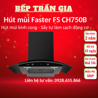 Máy hút mùi kính cong faster fs ch750b | bauer bc 70ec2 hút mùi nhà bếp