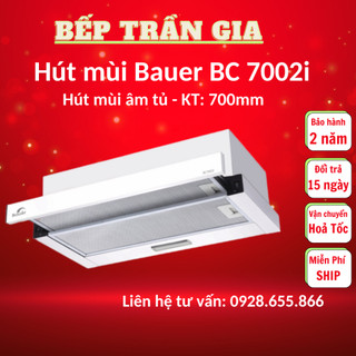 Máy hút mùi Bauer BC 7002I Bauer BC 7002B Máy hút mùi âm tủ, hút mùi nhà bếp cao cấp