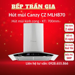 Máy hút mùi kính cong Canzy CZ MLH870, Công suất lớn, Nhập khẩu Malaysia