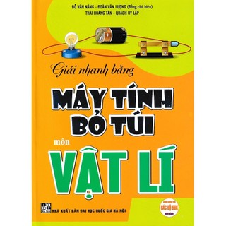 Sách - Giải nhanh bằng máy tính bỏ túi môn Vật lý (Lớp 10, 11, 12)