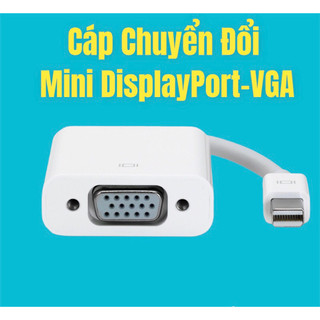Cáp chuyển mini displayport sang Vga chất lượng tốt nhất