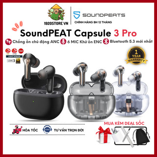 Tai nghe true wireless soundpeats capsule 3 pro | anc 43db | 6 mic clear call | bluetooth 5.3 - chính hãng
