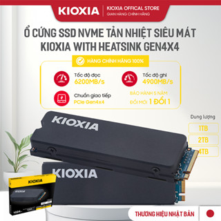 Ổ CỨNG SSD NVMe TẢN NHIỆT SIÊU MÁT GEN4x4 Dluong lớn 1TB / 2TB / 4TB - KIOXIA WITH HEATSINK