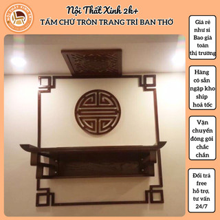 Tấm chữ tròn trang trí ban thờ chung cư kích thước 36x36, 40x40