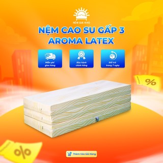 Nệm gấp 3 cao su aroma latex - cao su thiên nhiên 100% - bão hành chính hãng
