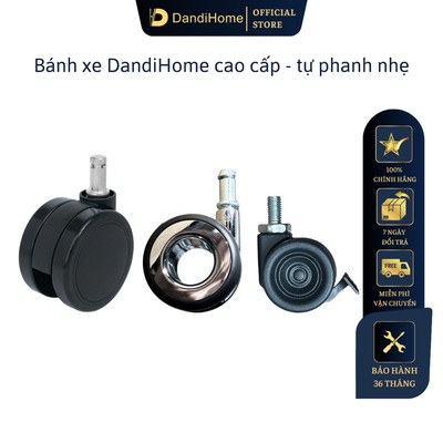 Bánh xe cho bàn ghế văn phòng DandiHome tự phanh nhẹ cao cấp