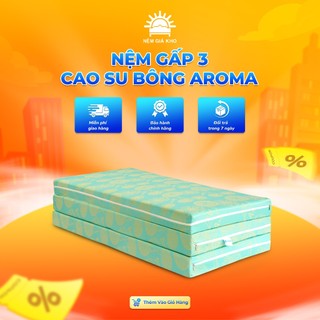 Nệm cao Su Bông Aroma Gấp 3 - Êm ái - Nâng đỡ cột sống - Bảo hành 10 năm