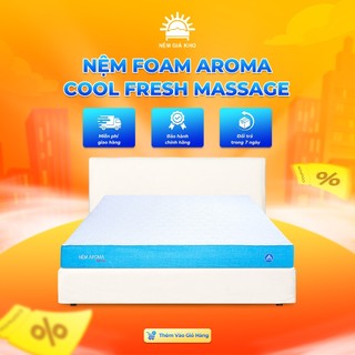 Nệm Foam Aroma Cool Fresh Massage - Êm ái - Bảo hành chính hãng 10 năm