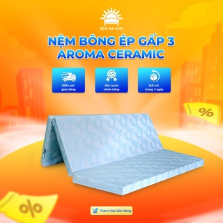 Nệm Bông Ép Gấp 3 Aroma Ceramic siêu cứng, Nâng Đỡ Cơ Thể, Bảo Hành 12 Năm