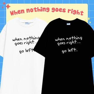 Áo thun when nothing goes right vải cotton oversize tay lỡ form rộng