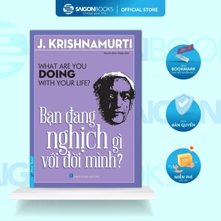 Sách - bạn đang nghịch gì với đời mình - tác giả j. krishnamurti