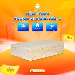 Nệm Foam Aroma Classic Gấp 3, êm ái, thông thoáng