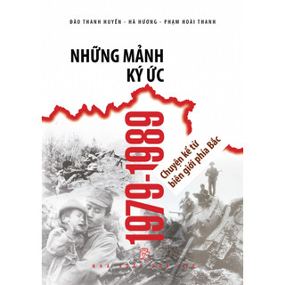 Sách - những mảnh ký ức 1979-1989 - chuyện kể từ biên giới phía bắc