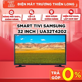 Ua32t4202 - miễn phí công lắp đặt - smart tivi samsung 32 inch ua32t4202 - bảo hành chính hãng
