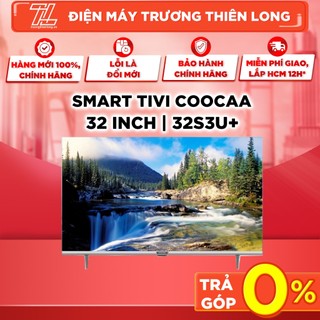 32s3u+ - miễn phí công lắp - smart tv hd coocaa 32 inch wifi - giao toàn quốc