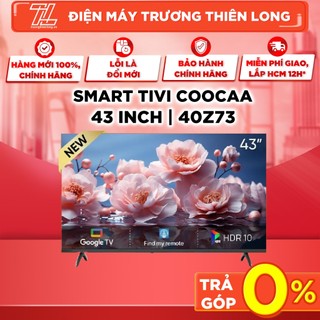 43z73 - miễn phí lắp đặt - google tivi coocaa hd 43 inch - giao toàn quốc