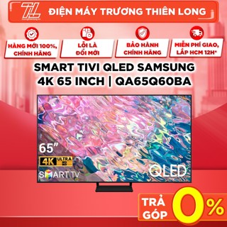 Qa65q60ba / qa65q60da - miễn phí công lắp đặt- smart tivi qled samsung 4k 65 inch - giao miễn phí hc