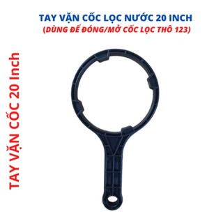 Tay mở cốc lọc thô 20inch