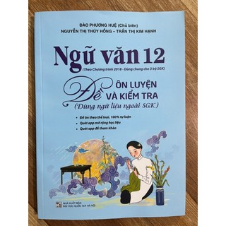 Sách - Ngữ văn 12 Đề ôn luyện và kiểm tra ngữ văn 12 dùng ngữ liệu ngoài sách giáo khoa