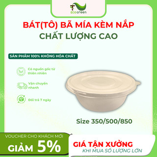 (50 cái) Bát(Tô) Bã Mía Size 350/500/850 Kèm Nắp  Chất Lượng Cao, Thân Thiện Môi Trường - T2Ecogreen