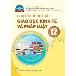 Sách giáo khoa Chuyên đề học tập Giáo dục kinh tế và pháp luật 12 - Chân trời sáng tạo