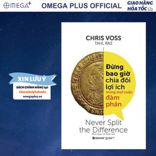 Sách đừng bao giờ chia đôi lợi ích trong mọi cuộc đàm phán - never split the difference