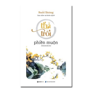SÁCH - Thả Trôi Phiền Muộn - Tác giả Suối Thông