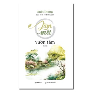SÁCH - Làm Mới Vườn Tâm - Tác giả Suối Thông