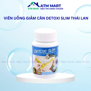 Viên uống giảm cân Detoxi Slim Thái Lan giảm bụng, hông, đùi, bắp tay - ATM MART