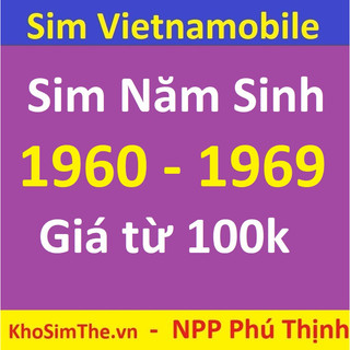 Sim năm sinh vietnamobile 1960 đến 1969