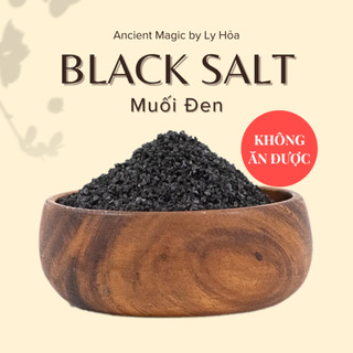 500g MUỐI ĐEN (Black Salt) - Dùng cho ma thuật bảo vệ, trục xuất, giải phóng & thanh lọc | Ancient Magic by Ly Hỏa