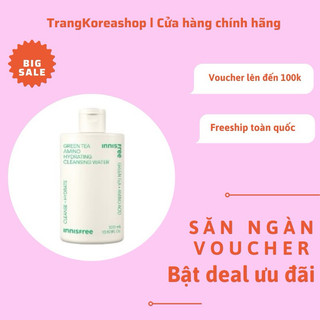 [ HÀNG CAO CÁP ] NƯỚC TẨY TRANG TRÀ XANH INNISFREE GREEN TEA CLEANSING WATER CHO DA DẦU, MỤN