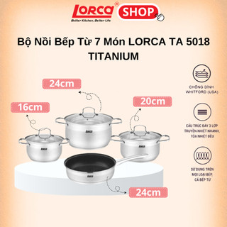 Bộ Nồi Chảo Bếp Từ 7 Món LORCA TA 5018 TITANIUM - HÀNG CHÍNH HÃNG  Đun Mọi Loại Bếp, Tiết Kiệm Điện