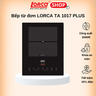 Bếp Từ Đơn Cảm Ứng LORCA TA1017 PLUS  Công Suất 2000W Khóa An Toàn Mỏng Nhẹ