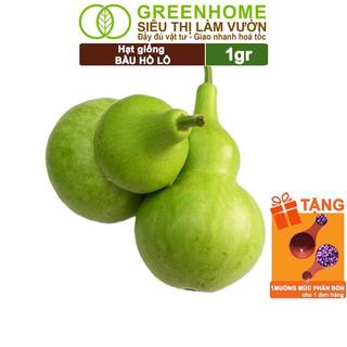 Hạt Giống Bầu Hồ Lô Greenhome, Gói 1gr, Dễ Trồng  Nảy Mầm Cao, Thu Hoạch Nhanh, Năng Suất Cao T11