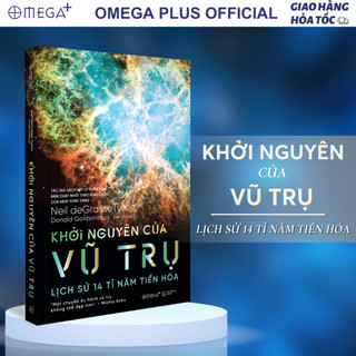 Sách Khởi Nguyên Của Vũ Trụ: Lịch Sử 14 Tỉ Năm Tiến Hóa