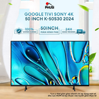 Google tivi sony 4k 50 inch k-50s30 2024 - tăng cường màu sắc triluminos pro,tinh năng game menu