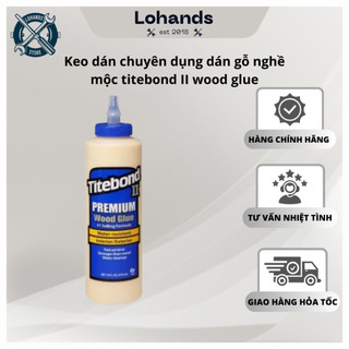 Keo dán chuyên dụng dán gỗ nghề mộc titebond II wood glue 473ML dễ sử dụng Lohandstore