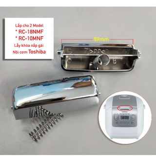 Phụ kiện Nồi cơm điện Toshiba ✅Chính Hãng RC-18NMF và RC-10MNF Nút nhấn mở nắp nẫy khóa