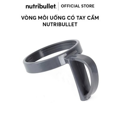 Vòng môi uống có tay cầm cho cối xay Nutribullet