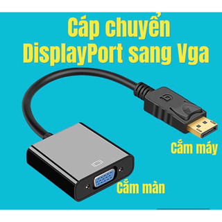 Cáp chuyển tín hiệu displayport sang Vga xịn tốt giá rẻ chất lượng cao
