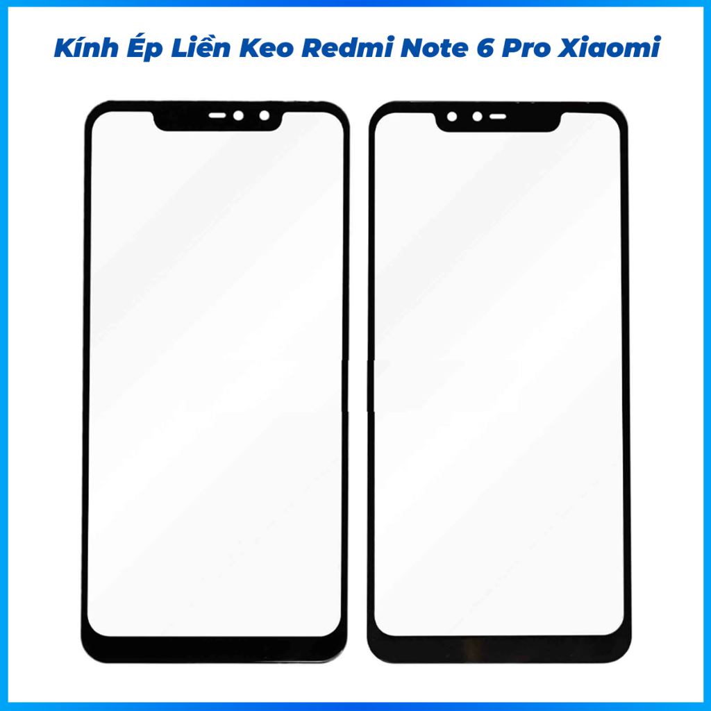 Kính ép liền keo redmi note 6 pro xiaomi