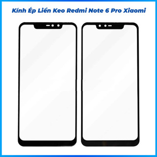 Kính ép liền keo redmi note 6 pro xiaomi