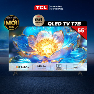 [Shopee - Lắp đặt 0Đ HN HCM]Google Tivi TCL QLED 4K 120Hz 55 Inch T7B