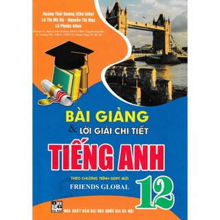 Sách - Bài Giảng Và Lời Giải Chi Tiết Tiếng Anh 12 (Theo Chương Trình GDPT Mới Friends Global) - HA