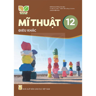 Sách giáo khoa  Mĩ thuật 12 Điêu khắc - Kết nối tri thức với cuộc sống