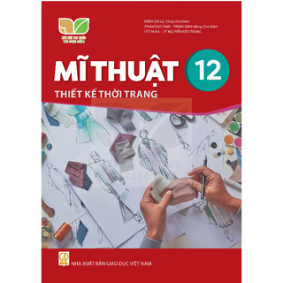 Sách giáo khoa Mĩ Thuật 12- Thiết kế thời trang - Kết nối tri thức với cuộc sống