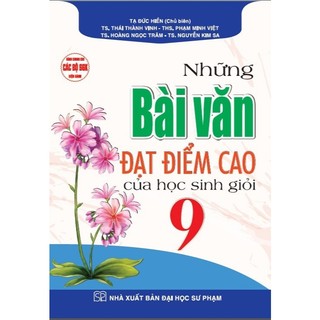Sách - Những Bài Văn Đạt Điểm Cao Của Học Sinh Giỏi 9 (Dùng Chung Cho Các Bộ SGK Hiện Hành) - HA