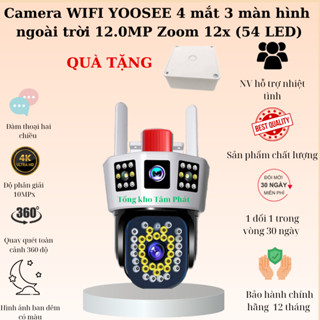 (Lỗi 1 đổi 1) Camera WIFI YooSee 4 mắt 3 màn hình PTZ 12.0MPx - tích hợp 54 đèn LED  hỗ trợ zoom12x cảnh báo chuyển động