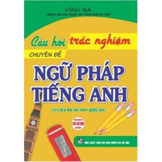 Sách - Câu Hỏi Trắc Nghiệm Chuyên Đề Ngữ Pháp Tiếng Anh ( Vĩnh Bá ) - HA